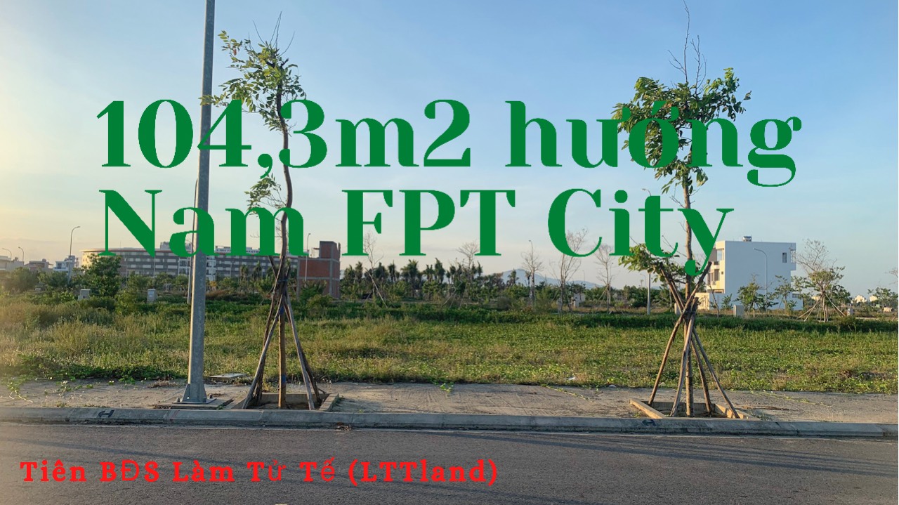 BĐS Đà Nẵng bán FPT City lô 104,3m2 giá cực rẻ liên hệ: Tiên 0899 463 118