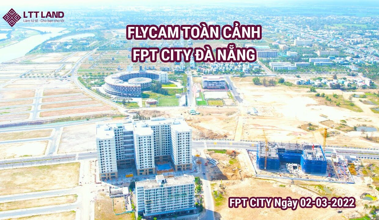 FLYCAM FPT CITY ĐÀ NẴNG THÁNG 3- 2022
